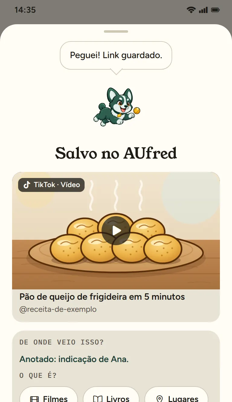 Folha “Salvo no AUfred”. O mascote diz “Peguei! Link guardado.”. Abaixo, a prévia de um vídeo de receita de pão de queijo e a anotação “indicação de Ana”.